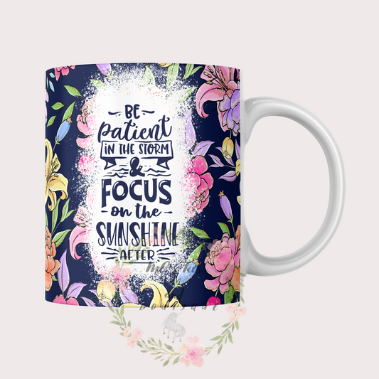 Be Patient In The Storm Sublimation Ceramic Mug