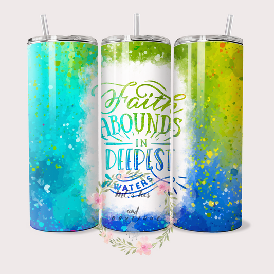 Faith Abounds in Deepest Waters Sublimation Tumbler