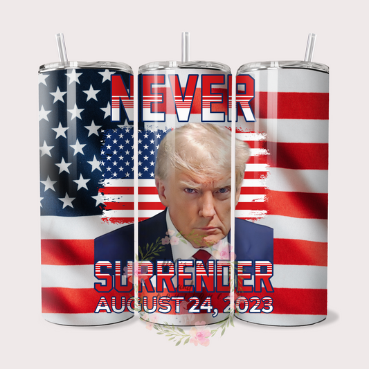 Never Surrender Trump Sublimation Tumbler